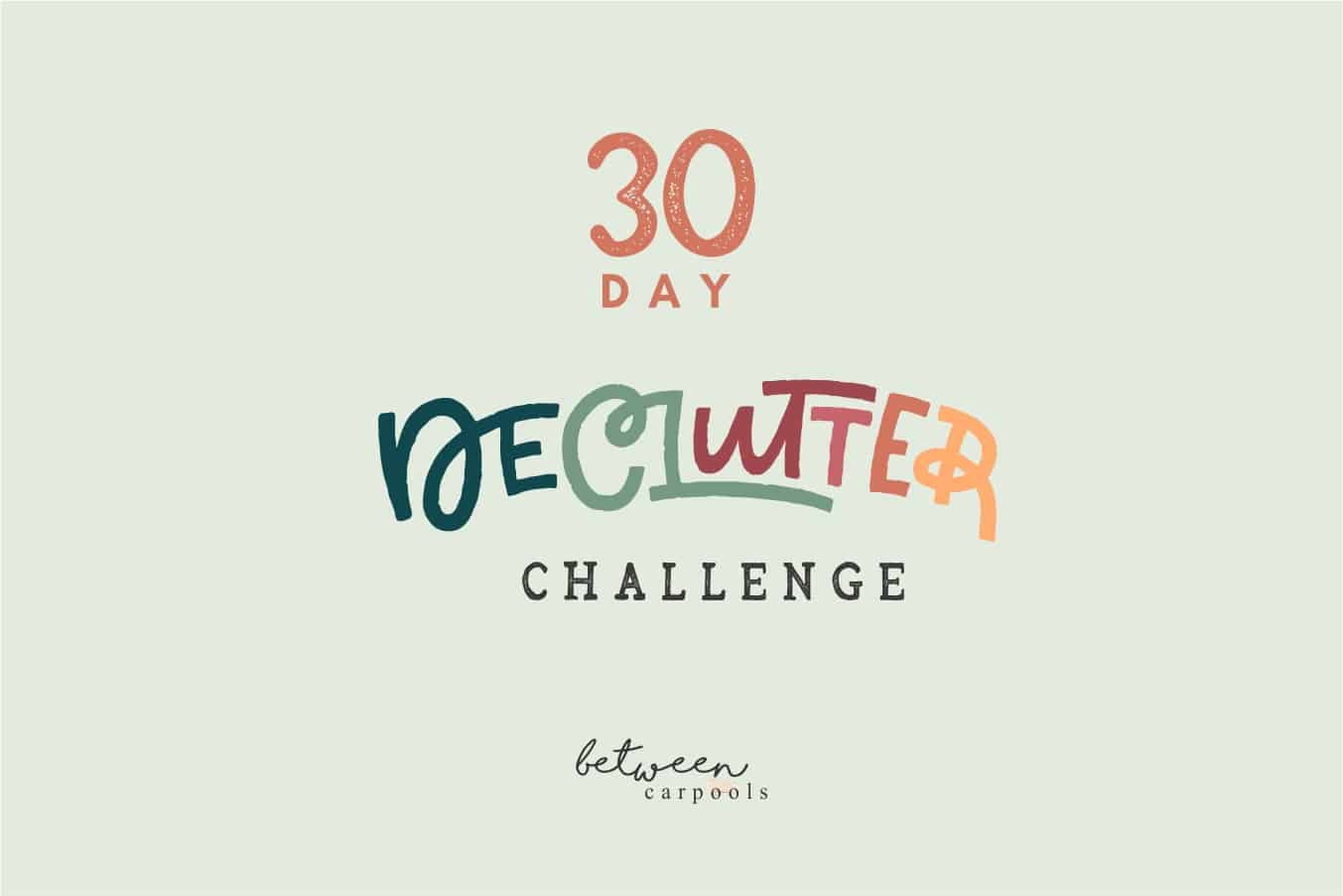 https://betweencarpools.com/30-day-declutter-challenge/declutter/