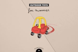 Our Favorite Outdoor Toys for Summer