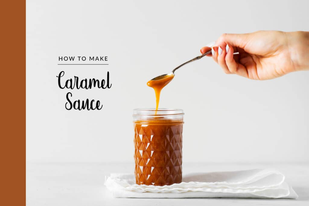 Basics: Homemade Caramel Sauce